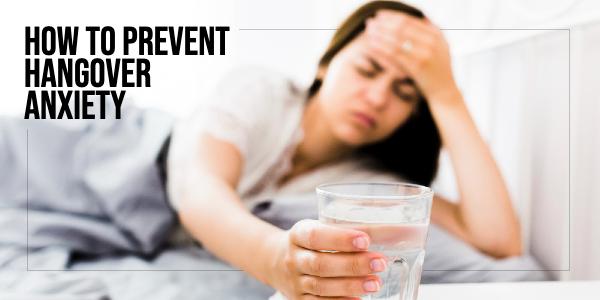 How to prevent Hangover anxiety